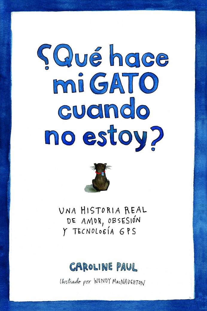 ¿QUÉ HACE MI GATO CUANDO NO ESTOY? | 9788434417540 | CAROLINE PAUL | Llibreria Ombra | Llibreria online de Rubí, Barcelona | Comprar llibres en català i castellà online