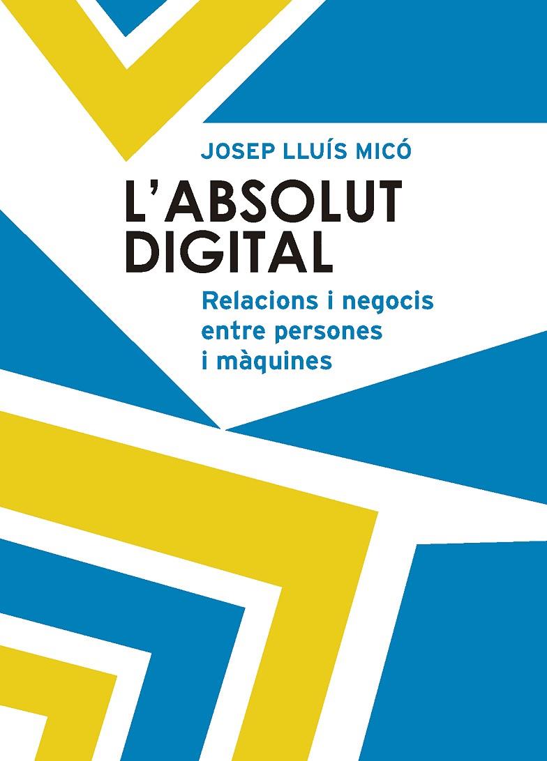 L'ABSOLUT DIGITAL | 9788498839777 | MICÓ SANZ, JOSEP LLUÍS | Llibreria Ombra | Llibreria online de Rubí, Barcelona | Comprar llibres en català i castellà online