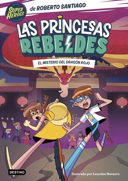 LAS PRINCESAS REBELDES 4. EL MISTERIO DEL DRAGÓN ROJO | 9788408268000 | SANTIAGO, ROBERTO | Llibreria Ombra | Llibreria online de Rubí, Barcelona | Comprar llibres en català i castellà online