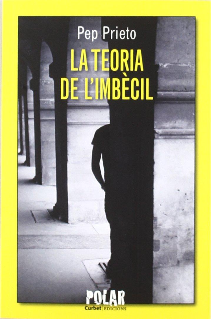 LA TEORIA DE L'IMBECIL | 9788492718948 | PRISTO, PEP | Llibreria Ombra | Llibreria online de Rubí, Barcelona | Comprar llibres en català i castellà online