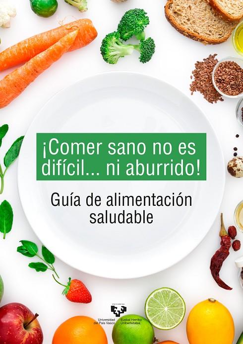 ¡COMER SANO NO ES DIFÍCIL... NI ABURRIDO! GUÍA DE ALIMENTACIÓN SALUDABLE | 9788413191133 | ESEBERRI BARACE, ITZIAR/TREPIANA ARIN, JENIFER/PARFENOVA, ANASTASIA/ROMO MIGUEL, NATALIA/MOSQUEDA SO | Llibreria Ombra | Llibreria online de Rubí, Barcelona | Comprar llibres en català i castellà online