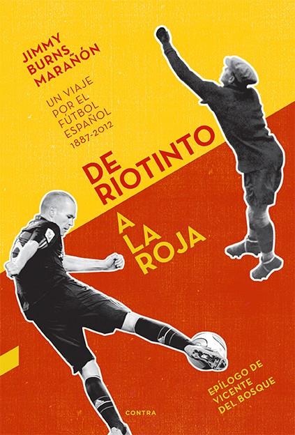 DE RIOTINTO A LA ROJA UN VIAJE POR EL FUTBOL ESPAÑOL 1887-2012 | 9788494093838 | JIMMY BURNS MARAÑON | Llibreria Ombra | Llibreria online de Rubí, Barcelona | Comprar llibres en català i castellà online