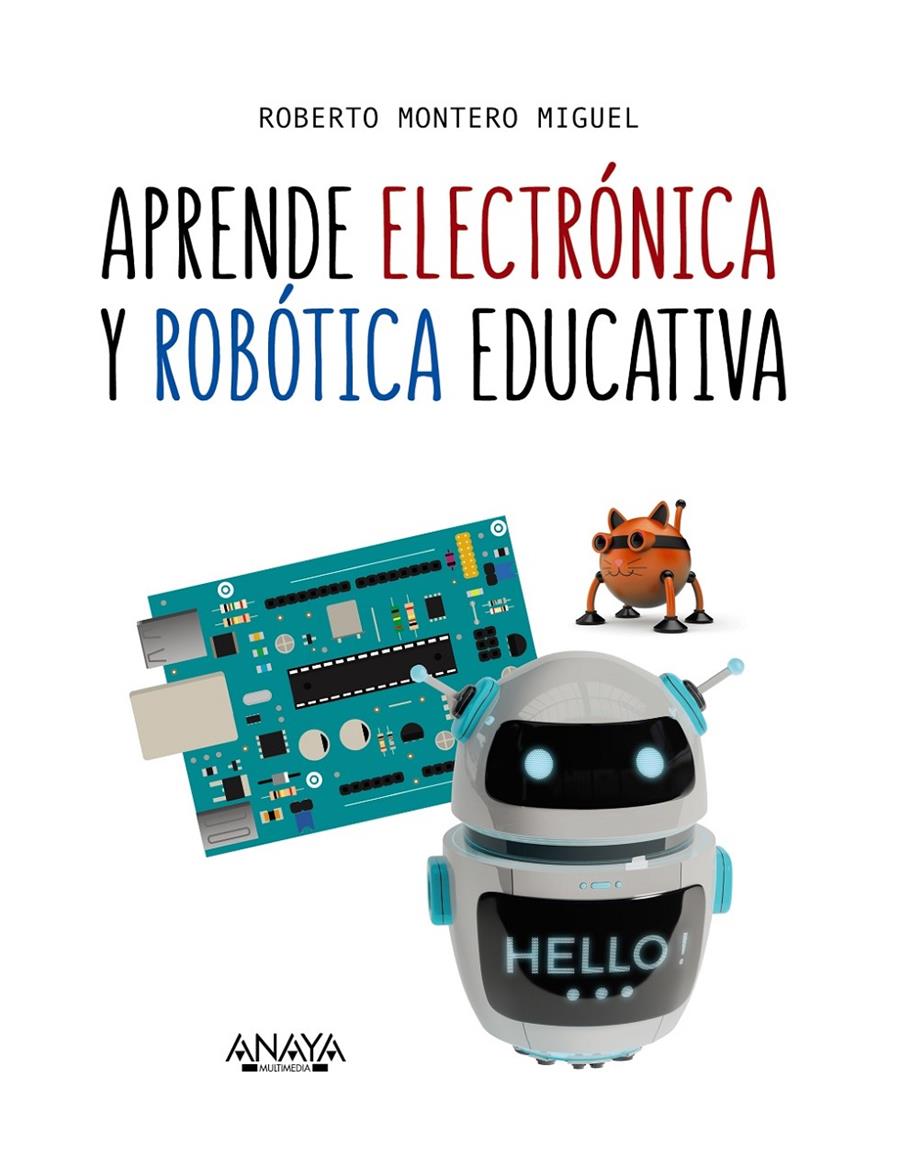 APRENDE ELECTRÓNICA Y ROBÓTICA EDUCATIVA | 9788441540118 | MONTERO MIGUEL, ROBERTO | Llibreria Ombra | Llibreria online de Rubí, Barcelona | Comprar llibres en català i castellà online