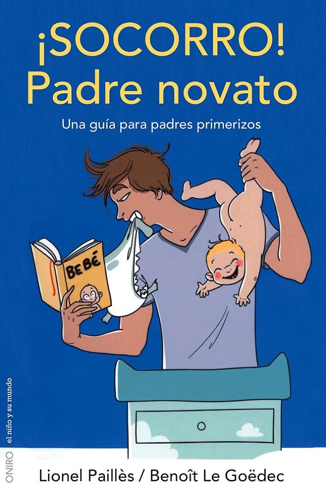 ¡SOCORRO! PADRE NOVATO UNA GUIA PARA PADRES PRIMERIZOS | 9788497546560 | LIONEL PAILLÈS/BENOÎT LE GOËDEC | Llibreria Ombra | Llibreria online de Rubí, Barcelona | Comprar llibres en català i castellà online