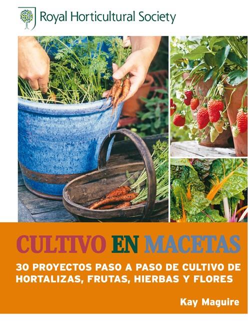 CULTIVO EN MACETAS 30 PROYECTOS DE CULTIVO DE HORTALIZAS FRUTAS HIERBAS Y FLORES | 9788415053385 | KAY MAGUIRE | Llibreria Ombra | Llibreria online de Rubí, Barcelona | Comprar llibres en català i castellà online