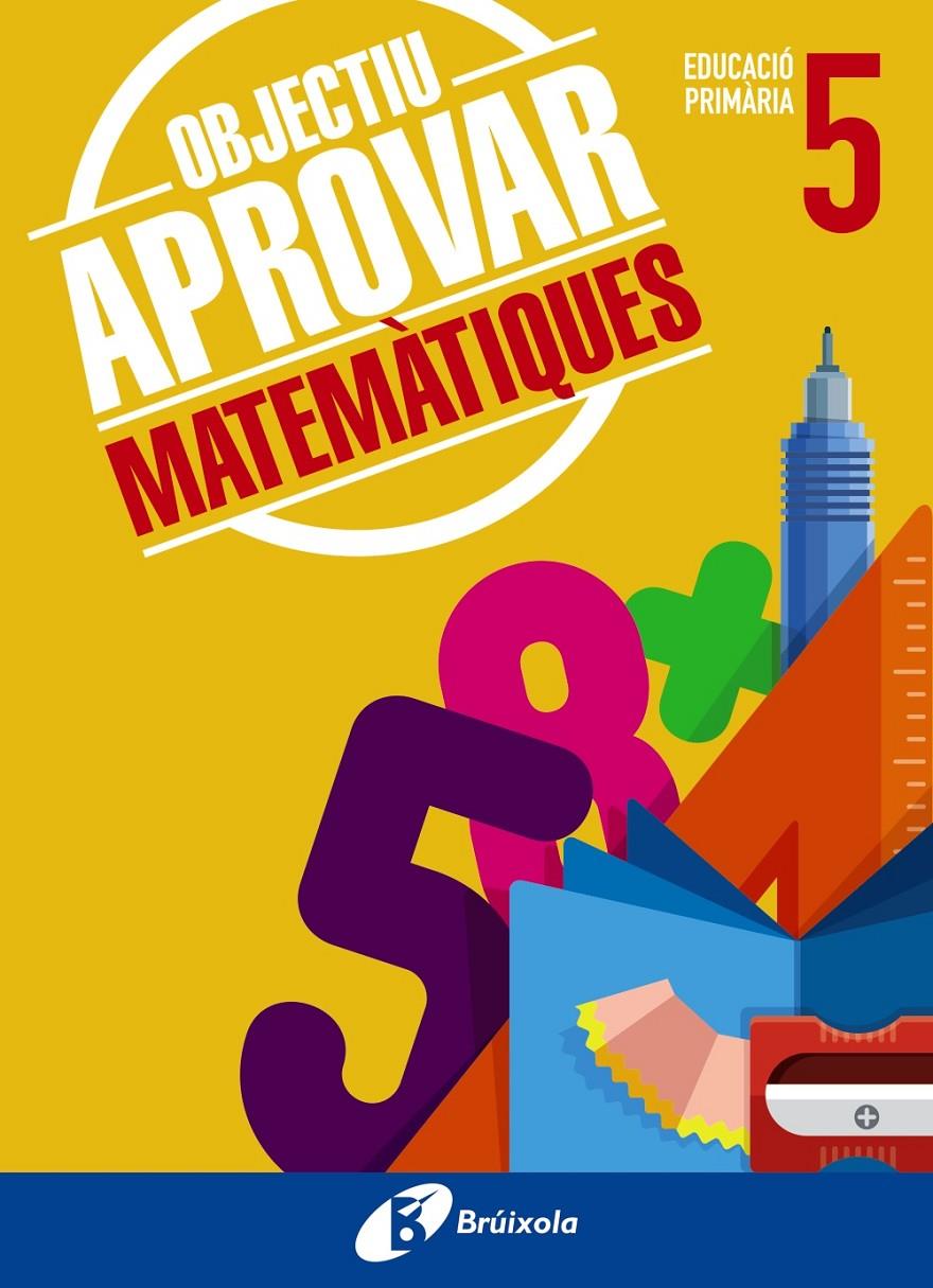 OBJECTIU APROVAR MATES 5 PRIMÀRIA | 9788499062099 | ROIG COMPANY, ALBERT | Llibreria Ombra | Llibreria online de Rubí, Barcelona | Comprar llibres en català i castellà online