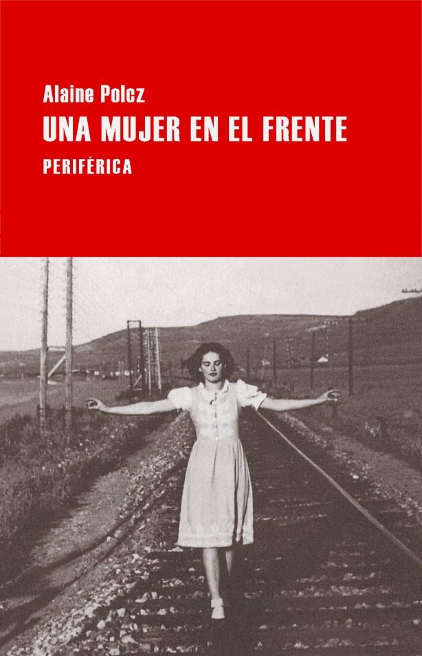 UNA MUJER EN EL FRENTE | 9788416291120 | POLCZ, ALAINE | Llibreria Ombra | Llibreria online de Rubí, Barcelona | Comprar llibres en català i castellà online