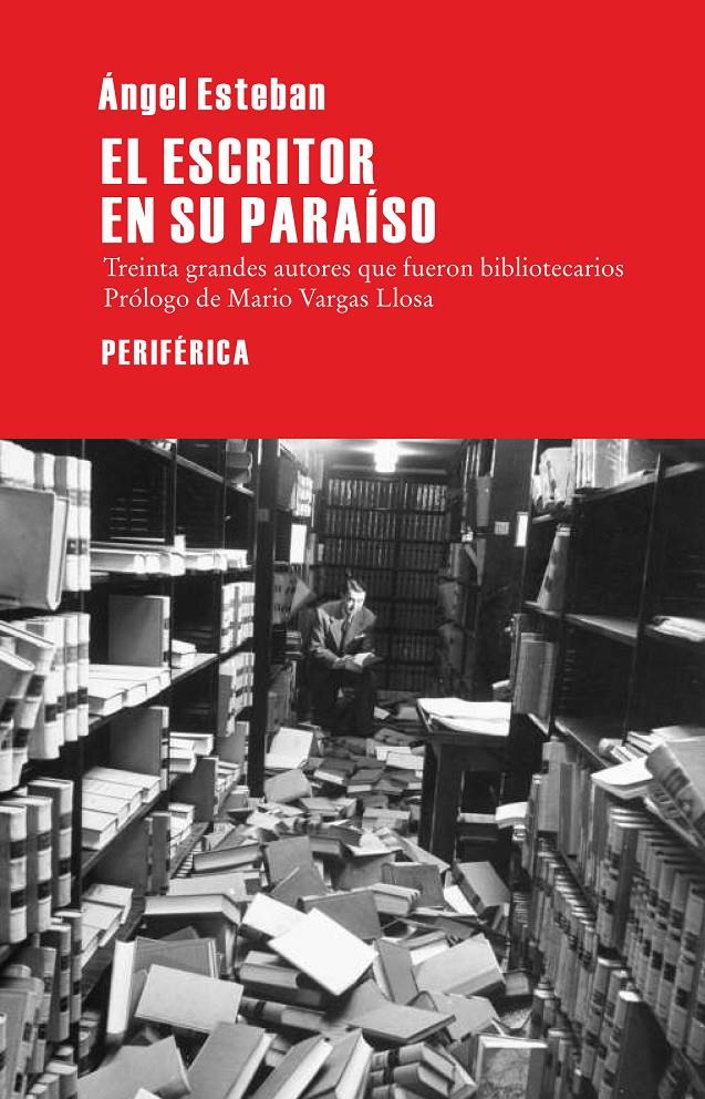 EL ESCRITOR EN SU PARAÍSO TREINTA GRANDES AUTORES QUE FUERON BIBLIOTECARIOS | 9788492865925 | ANGEL ESTEBAN | Llibreria Ombra | Llibreria online de Rubí, Barcelona | Comprar llibres en català i castellà online