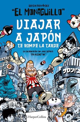 VIAJAR A JAPÓN TE ROMPE LA TARDE | 9788491395850 | MONAGUILLO, EL/FRIKIDOCTOR | Llibreria Ombra | Llibreria online de Rubí, Barcelona | Comprar llibres en català i castellà online