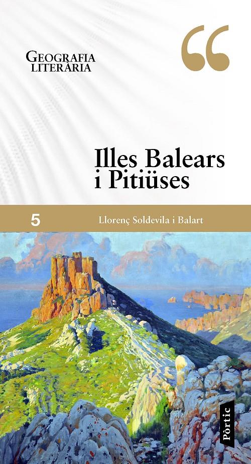 GEOGRAFIA LITERÀRIA 5. ILLES BALEARS I PITIÜSES | 9788498094060 | SOLDEVILA BALART, LLORENÇ | Llibreria Ombra | Llibreria online de Rubí, Barcelona | Comprar llibres en català i castellà online