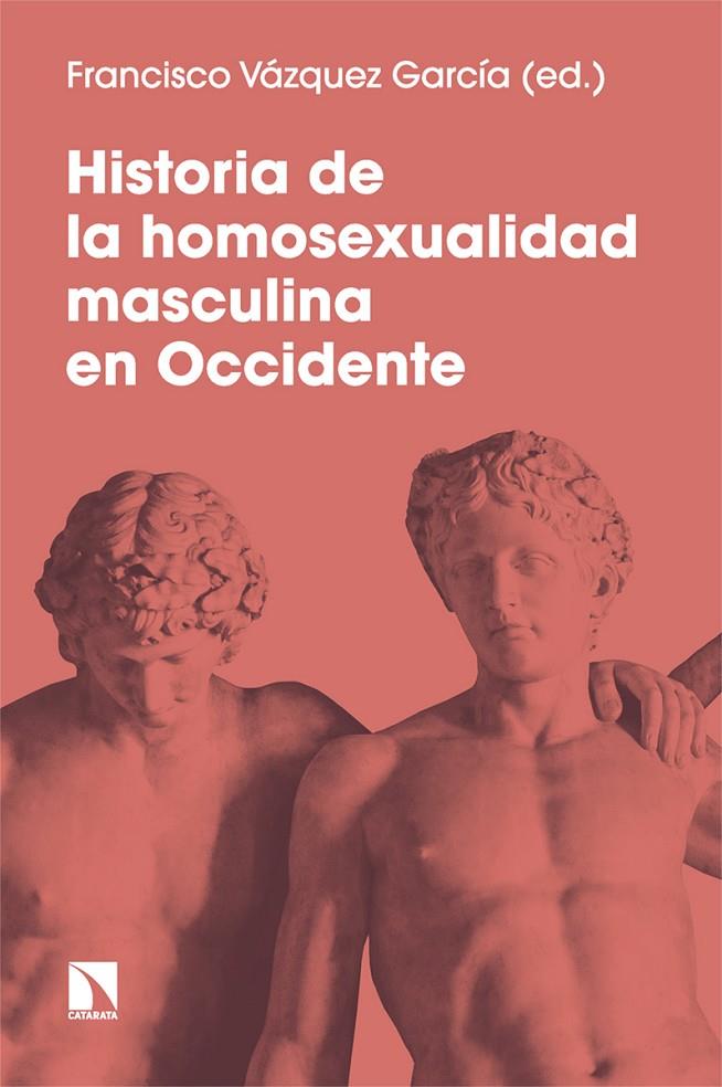 HISTORIA DE LA HOMOSEXUALIDAD MASCULINA EN OCCIDENTE | 9788413525464 | VÁZQUEZ GARCÍA, FRANCISCO | Llibreria Ombra | Llibreria online de Rubí, Barcelona | Comprar llibres en català i castellà online