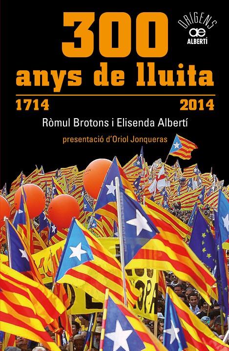 300 ANYS DE LLUITA 1714-2014 | 9788472461024 | ROMUL BROTONS - ELISENDA ALBERTI | Llibreria Ombra | Llibreria online de Rubí, Barcelona | Comprar llibres en català i castellà online