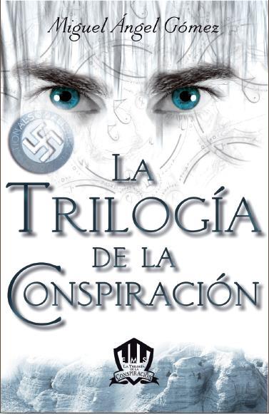 LA TRILOGÍA DE LA CONSPIRACIÓN | 9788415404170 | MIGUEL ANGEL GOMEZ | Llibreria Ombra | Llibreria online de Rubí, Barcelona | Comprar llibres en català i castellà online