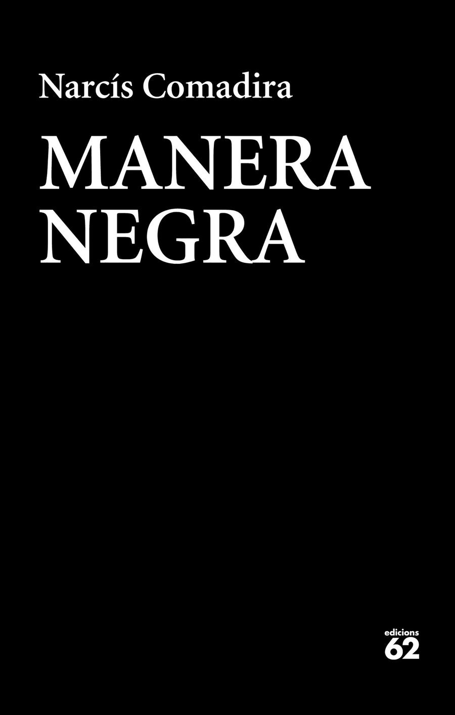 MANERA NEGRA | 9788429776409 | COMADIRA MORAGRIEGA, NARCÍS | Llibreria Ombra | Llibreria online de Rubí, Barcelona | Comprar llibres en català i castellà online