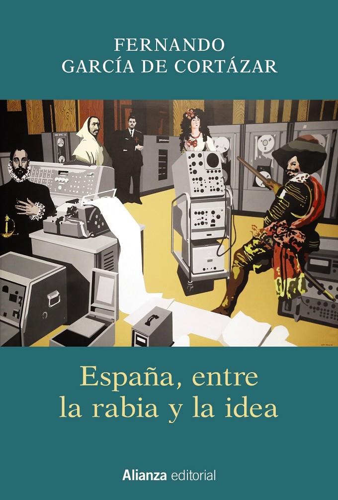 ESPAÑA, ENTRE LA RABIA Y LA IDEA | 9788491811329 | GARCÍA DE CORTÁZAR, FERNANDO | Llibreria Ombra | Llibreria online de Rubí, Barcelona | Comprar llibres en català i castellà online