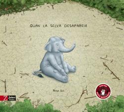 QUAN LA SELVA DESAPAREIX | 9788417374709 | EVE, ROSIE | Llibreria Ombra | Llibreria online de Rubí, Barcelona | Comprar llibres en català i castellà online