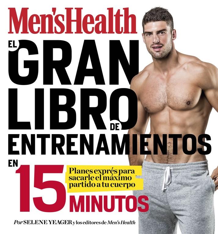 EL GRAN LIBRO DE ENTRENAMIENTOS EN 15 MINUTOS (MEN'S HEALTH) | 9788416449828 | YEAGER, SELENE/MEN'S HEALTH | Llibreria Ombra | Llibreria online de Rubí, Barcelona | Comprar llibres en català i castellà online