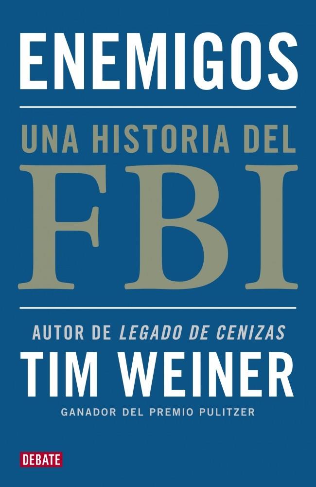 ENEMIGOS UNA HISTORIA DEL FBI | 9788499921495 | TIM WEINER | Llibreria Ombra | Llibreria online de Rubí, Barcelona | Comprar llibres en català i castellà online