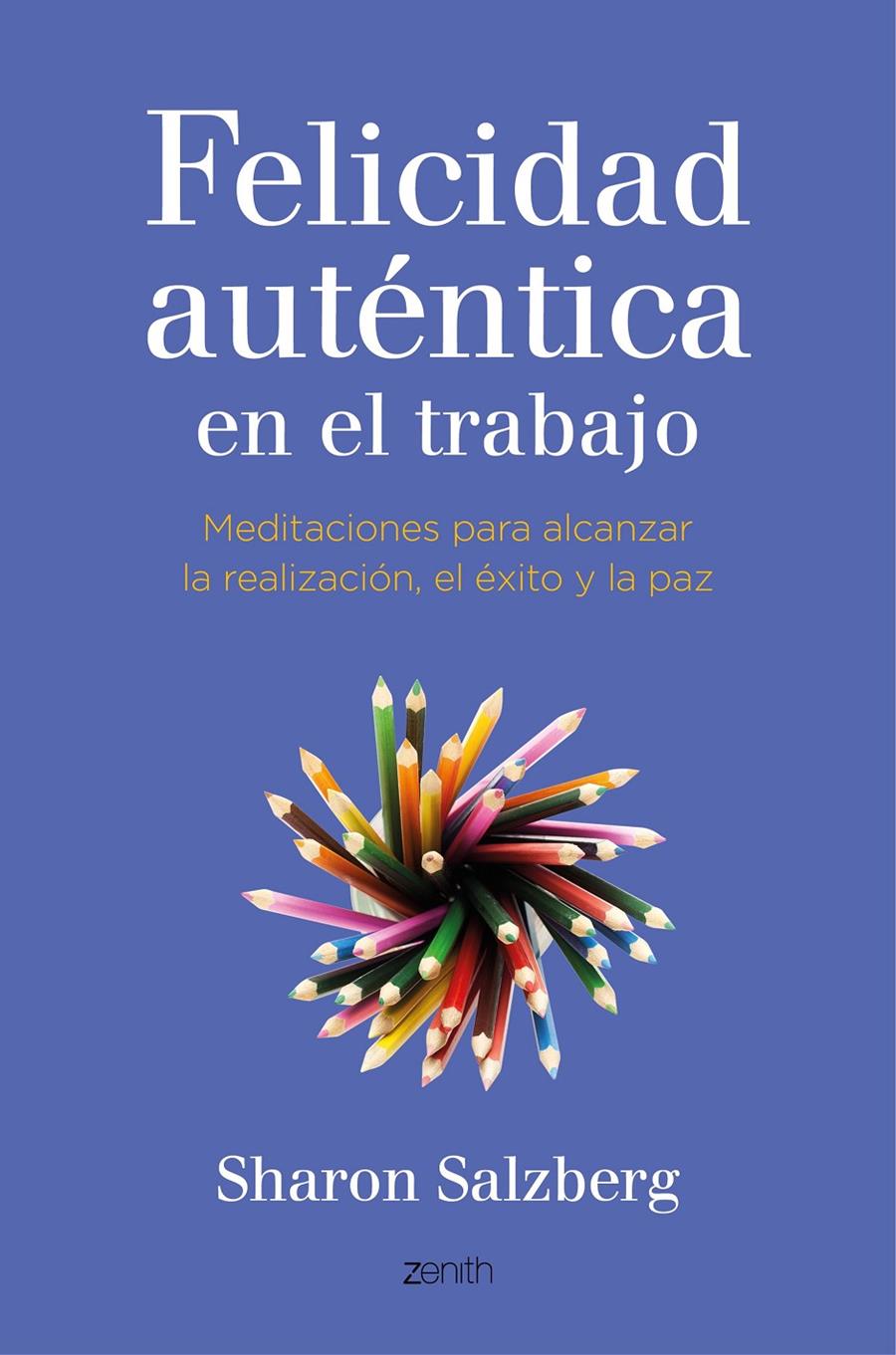 FELICIDAD AUTÉNTICA EN EL TRABAJO | 9788408141051 | SHARON SALZBERG | Llibreria Ombra | Llibreria online de Rubí, Barcelona | Comprar llibres en català i castellà online