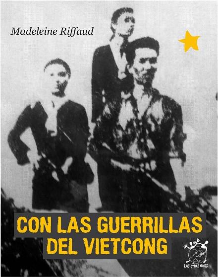 CON LAS GUERRILLAS DEL VIETCONG | 9788496584594 | RIFFAUD, MADELEINE | Llibreria Ombra | Llibreria online de Rubí, Barcelona | Comprar llibres en català i castellà online