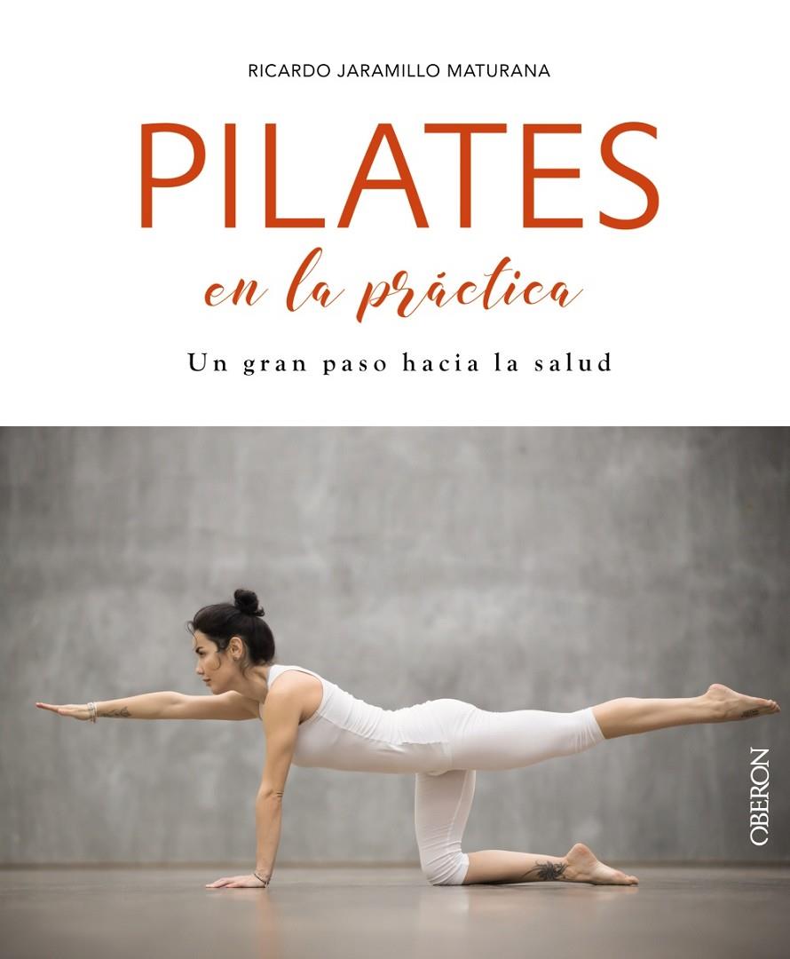 PILATES EN LA PRÁCTICA | 9788441540552 | JARAMILLO MATURANA, RICARDO | Llibreria Ombra | Llibreria online de Rubí, Barcelona | Comprar llibres en català i castellà online