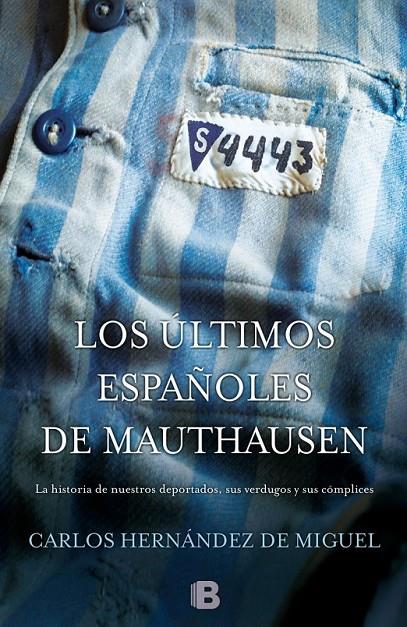 LOS ÚLTIMOS ESPAÑOLES DE MAUTHAUSEN LA HISTORIA DE NUESTROS DEPORTADOS SUS VERDUGOS Y SUS COMPLICES | 9788466655880 | CARLOS HERNÁNDEZ DE MIGUEL | Llibreria Ombra | Llibreria online de Rubí, Barcelona | Comprar llibres en català i castellà online