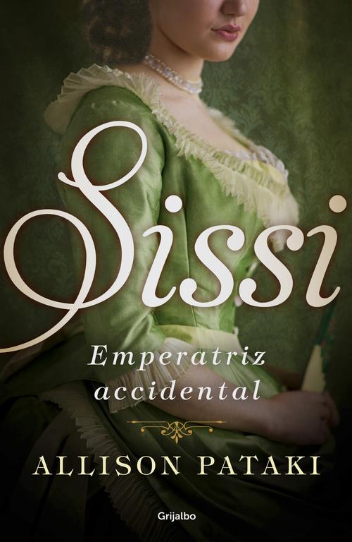 SISSI, EMPERATRIZ ACCIDENTAL | 9788425354830 | PATAKI, ALLISON | Llibreria Ombra | Llibreria online de Rubí, Barcelona | Comprar llibres en català i castellà online