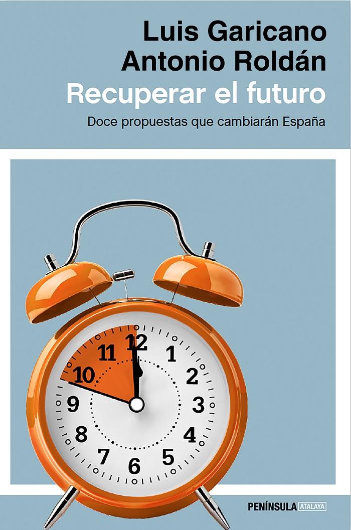 RECUPERAR EL FUTURO | 9788499424514 | LUIS GARICANO/ANTONIO ROLDÁN MONÉS | Llibreria Ombra | Llibreria online de Rubí, Barcelona | Comprar llibres en català i castellà online