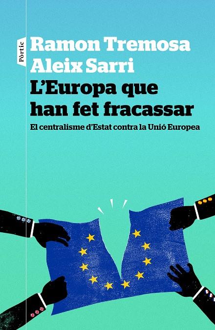 L'EUROPA QUE HAN FET FRACASSAR | 9788498093834 | RAMON TREMOSA/ALEIX SARRI I CAMARGO | Llibreria Ombra | Llibreria online de Rubí, Barcelona | Comprar llibres en català i castellà online