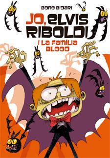 JO ELVIS RIBOLDI I LA FAMÍLIA BLOOD | 9788424651831 | BONO BIDARI | Llibreria Ombra | Llibreria online de Rubí, Barcelona | Comprar llibres en català i castellà online