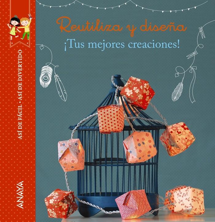 ASÍ DE FÁCIL, ASÍ DE DIVERTIDO. REUTILIZA Y DISEÑA | 9788467871074 | THIBOULT, KARINE | Llibreria Ombra | Llibreria online de Rubí, Barcelona | Comprar llibres en català i castellà online