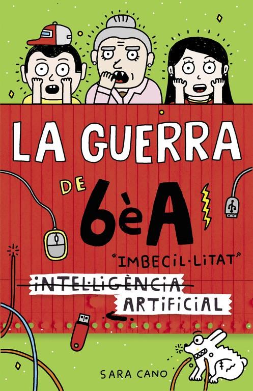 (INTEL·LIGÈNCIA) IMBECIL·LITAT ARTIFICIAL (LA GUERRA DE 6ÈA 3) | 9788420485140 | CANO, SARA | Llibreria Ombra | Llibreria online de Rubí, Barcelona | Comprar llibres en català i castellà online