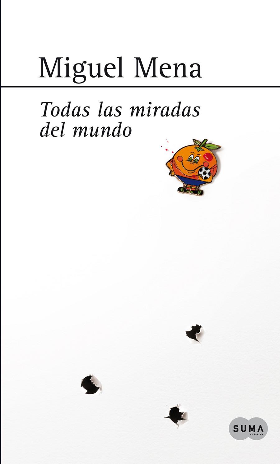 TODAS LAS MIRADAS DEL MUNDO | 9788483654583 | MIGUEL MENA | Llibreria Ombra | Llibreria online de Rubí, Barcelona | Comprar llibres en català i castellà online