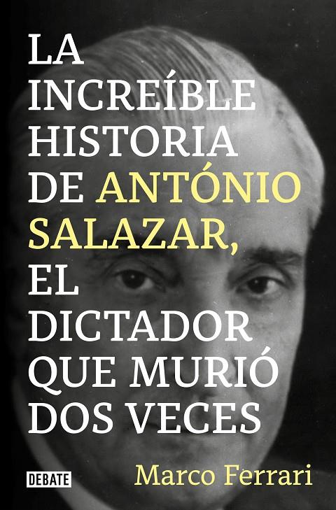 LA INCREÍBLE HISTORIA DE ANTÓNIO SALAZAR, EL DICTADOR QUE MURIÓ DOS VECES. | 9788418619083 | FERRARI, MARCO | Llibreria Ombra | Llibreria online de Rubí, Barcelona | Comprar llibres en català i castellà online