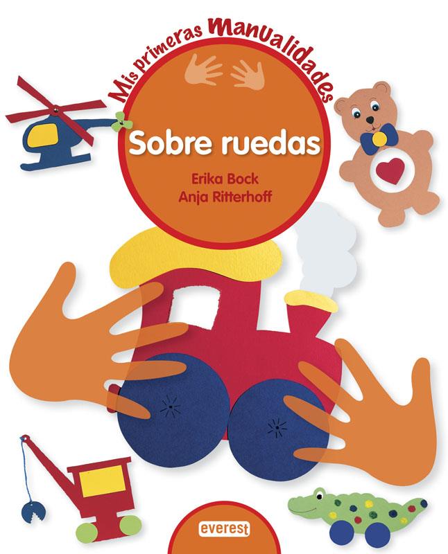 SOBRE RUEDAS MIS PRIMERAS MANUALIDADES | 9788444150147 | ANJA RITTERHOFF/ERIKA BOCK | Llibreria Ombra | Llibreria online de Rubí, Barcelona | Comprar llibres en català i castellà online