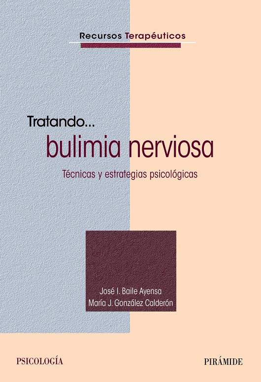 TRATANDO BULIMIA NERVIOSA TECNICAS Y ESTRATEGIAS PSICOLOGICAS | 9788436832358 | BAILE AYENSA, JOSÉ  I./GONZÁLEZ CALDERÓN, MARÍA J. | Llibreria Ombra | Llibreria online de Rubí, Barcelona | Comprar llibres en català i castellà online