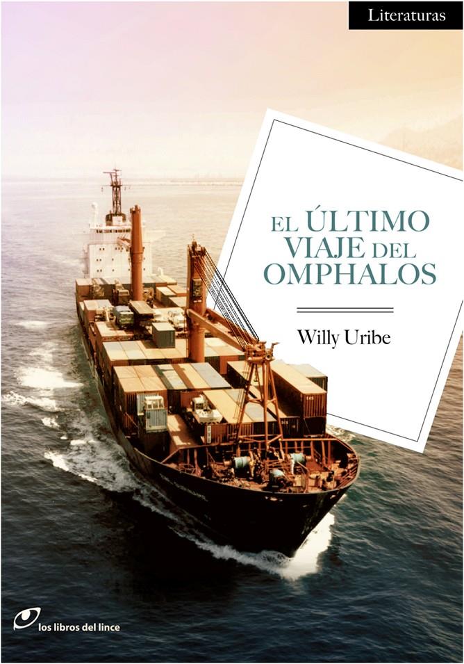 EL ÚLTIMO VIAJE DEL OMPHALOS | 9788415070313 | WILLY URIBE | Llibreria Ombra | Llibreria online de Rubí, Barcelona | Comprar llibres en català i castellà online