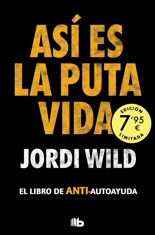 ASÍ ES LA PUTA VIDA (CAMPAÑA EDICIÓN LIMITADA) | 9788413148755 | WILD, JORDI | Llibreria Ombra | Llibreria online de Rubí, Barcelona | Comprar llibres en català i castellà online