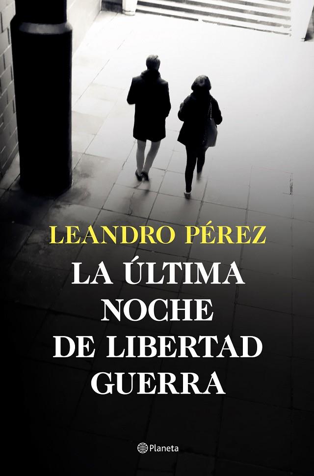 LA ÚLTIMA NOCHE DE LIBERTAD GUERRA | 9788408252870 | PÉREZ, LEANDRO | Llibreria Ombra | Llibreria online de Rubí, Barcelona | Comprar llibres en català i castellà online