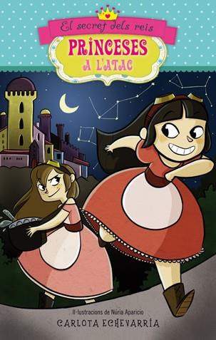 EL SECRET DELS REIS 3 PRINCESES A L'ATAC | 9788424653323 | CARLOTA ECHEVARRIA | Llibreria Ombra | Llibreria online de Rubí, Barcelona | Comprar llibres en català i castellà online