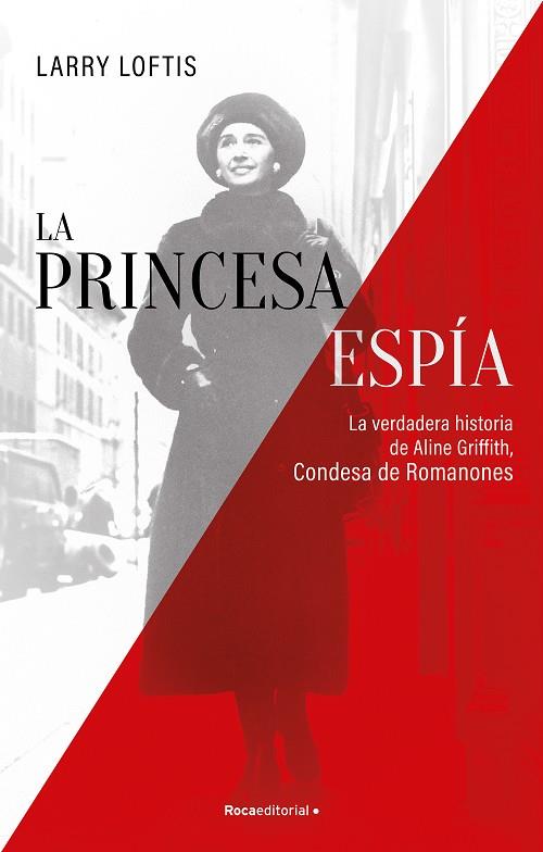 LA PRINCESA ESPÍA. LA VERDADERA HISTORIA DE ALINE GRIFFITH, CONDESA DE ROMANONES | 9788418557835 | LOFTIS, LARRY | Llibreria Ombra | Llibreria online de Rubí, Barcelona | Comprar llibres en català i castellà online