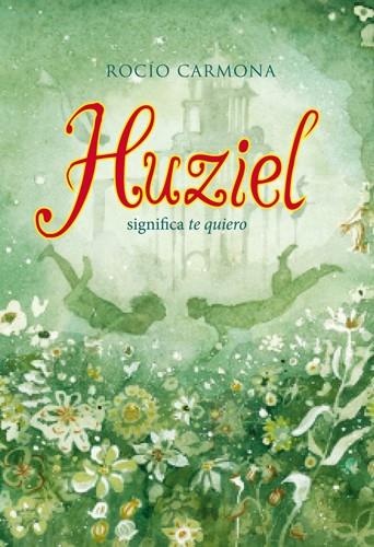 HUZIEL SIGNIFICA TE QUIERO | 9788424654474 | CARMONA, ROCÍO | Llibreria Ombra | Llibreria online de Rubí, Barcelona | Comprar llibres en català i castellà online