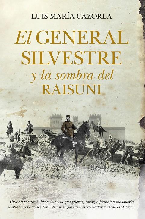 EL GENERAL SILVESTRE Y LA SOMBRA DEL RAISUNI | 9788415338871 | LUIS MARIA CAZORLA | Llibreria Ombra | Llibreria online de Rubí, Barcelona | Comprar llibres en català i castellà online