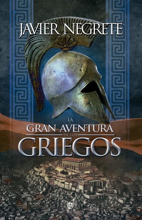 GRAN AVENTURA DE LOS GRIEGOS | 9788490600726 | NEGRETE, JAVIER | Llibreria Ombra | Llibreria online de Rubí, Barcelona | Comprar llibres en català i castellà online