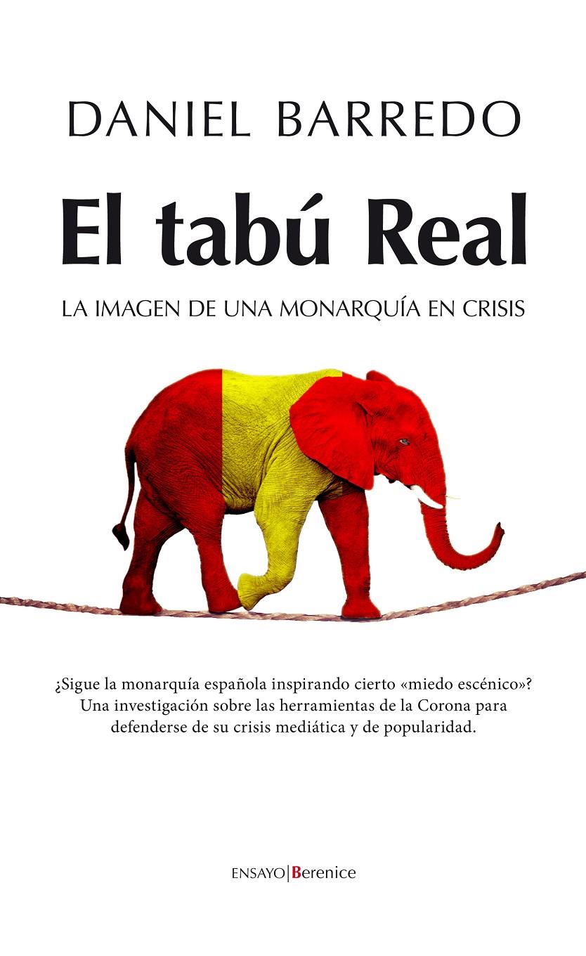 EL TABÚ REAL LA IMAGEN DE UNA MONARQUIA EN CRISIS | 9788415441304 | DANIEL BARREDO | Llibreria Ombra | Llibreria online de Rubí, Barcelona | Comprar llibres en català i castellà online