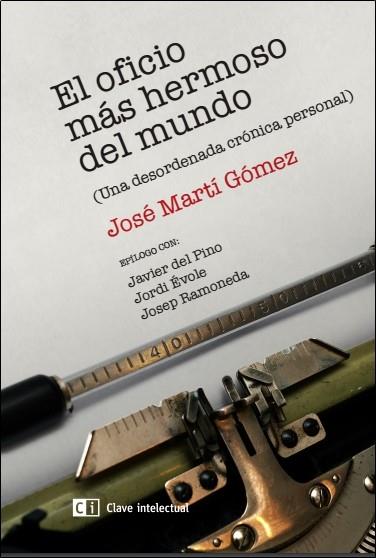 EL OFICIO MÁS HERMOSO DEL MUNDO | 9788494433818 | MARTÍ GÓMEZ, JOSÉ | Llibreria Ombra | Llibreria online de Rubí, Barcelona | Comprar llibres en català i castellà online