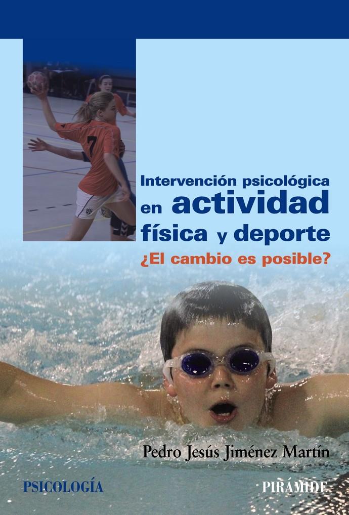 INTERVENCIÓN PSICOLÓGICA EN ACTIVIDAD FÍSICA Y DEPORTE EL CAMBIO ES POSIBLE? | 9788436831252 | PEDRO JESUS JIMENEZ MARTIN | Llibreria Ombra | Llibreria online de Rubí, Barcelona | Comprar llibres en català i castellà online