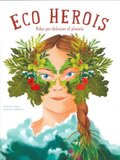 ECO HEROIS (VVKIDS) | 9788468272559 | MAGRIN, FEDERICA/GROTT, ISABELLA | Llibreria Ombra | Llibreria online de Rubí, Barcelona | Comprar llibres en català i castellà online