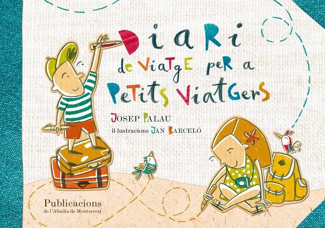 DIARI DE VIATGE PER A PETITS VIATGERS | 9788498836844 | JOSEP PALAU - JAN BARCELO | Llibreria Ombra | Llibreria online de Rubí, Barcelona | Comprar llibres en català i castellà online