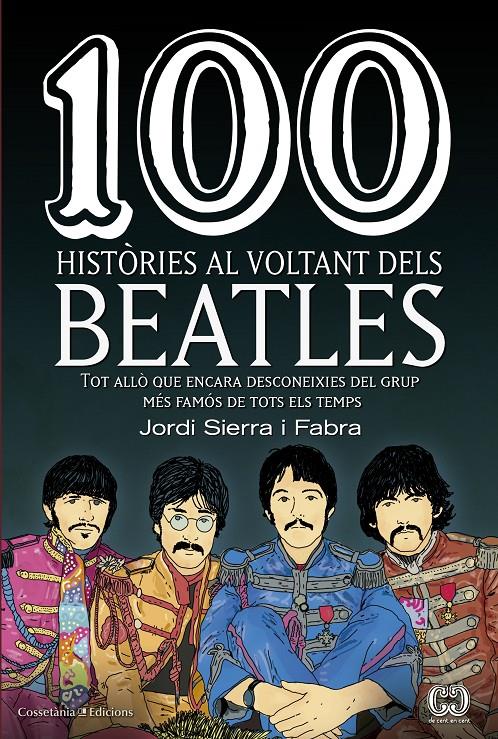 100 HISTÒRIES AL VOLTANT DELS BEATLES | 9788490345658 | SIERRA I FABRA, JORDI | Llibreria Ombra | Llibreria online de Rubí, Barcelona | Comprar llibres en català i castellà online